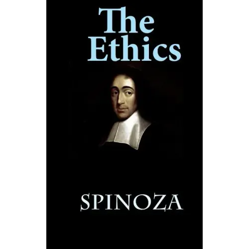 The Ethics: Ethica Ordine Geometrico Demonstrata