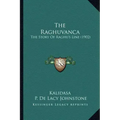 The Raghuvanca: The Story Of Raghu's Line (1902)