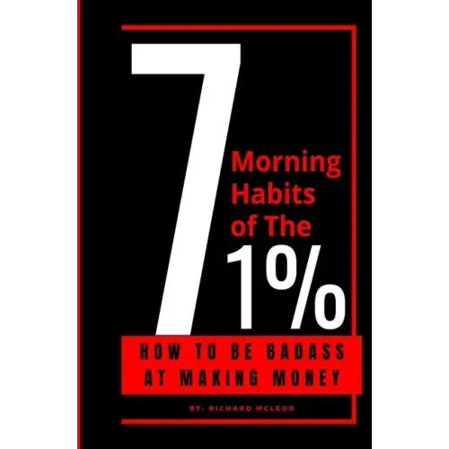 7 Morning Habits Of The 1%: 7 Habits of Highly Effective People