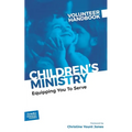Children's Ministry Volunteer Handbook: Equipping You to Serve