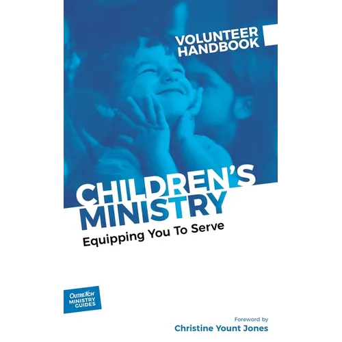 Children's Ministry Volunteer Handbook: Equipping You to Serve