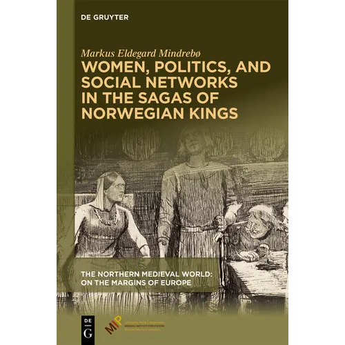 Women, Politics, and Social Networks in the Sagas of Norwegian Kings