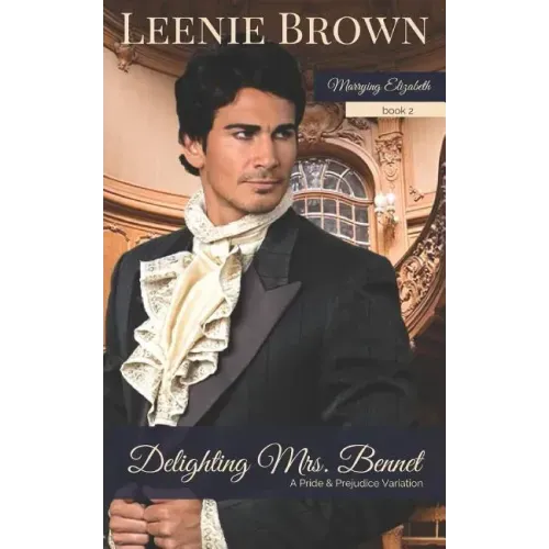 Delighting Mrs. Bennet: A Pride and Prejudice Variation