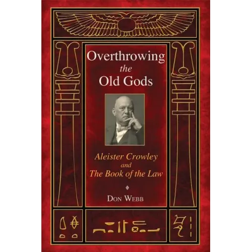 Overthrowing the Old Gods: Aleister Crowley and the Book of the Law