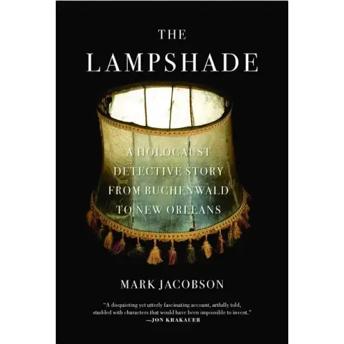 The Lampshade: A Holocaust Detective Story from Buchenwald to New Orleans