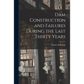 Dam Construction and Failures During the Last Thirty Years
