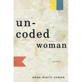 Uncoded Woman: Poems