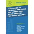 Study Guide to The Glass Menagerie and A Streetcar Named Desire by Tennessee Williams