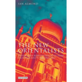 The New Orientalists: Postmodern Representations of Islam from Foucault to Baudrillard