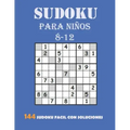 Sudoku Para Niños 8-12: 144 Sudoku Fácil Con Soluciones: Sudokus Para Niños DE 8 a 12 años