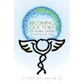 Becoming Doctors 25 Years Later: Twenty Five Physicians Sharing the Journey from Medical Student to Retirement