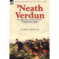 'Neath Verdun: the Experiences of a French Soldier During the Early Months of the First World War