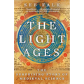 The Light Ages: The Surprising Story of Medieval Science