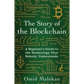 The Story of the Blockchain: A Beginner's Guide to the Technology That Nobody Understands