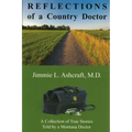 Reflections of a Country Doctor: A Collection of True Stories Told by a Montana Doctor