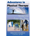 Adventures In Physical Therapy: Stories to Ease the Pain