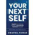 Your Next Self: Repaint Your Canvas. Design a New Identity. Transform Yourself.