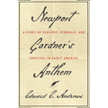 Newport Gardner's Anthem: A Story of Slavery, Struggle, and Survival in Early America
