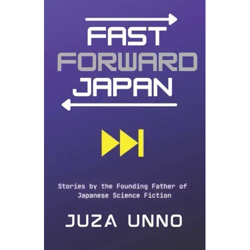 Fast Forward Japan: Stories by the Founding Father of Japanese Science Fiction