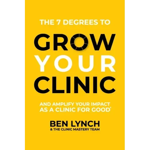 Grow Your Clinic: And amplify your impact as a clinic for good