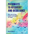 Pathways to Recovery and Desistance: The Role of the Social Contagion of Hope