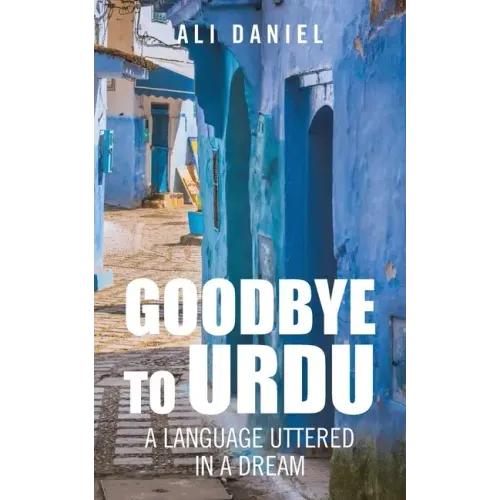 Goodbye to Urdu: A Language Uttered in a Dream