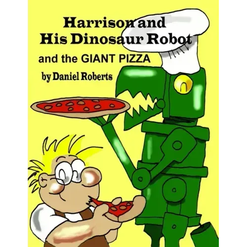Harrison and his Dinosaur Robot and the Giant Pizza