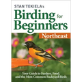Stan Tekiela's Birding for Beginners: Northeast: Your Guide to Feeders, Food, and the Most Common Backyard Birds