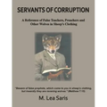 Servants Of Corruption, A Reference of False Teachers, Preachers and Other Wolves In Sheep's Clothing