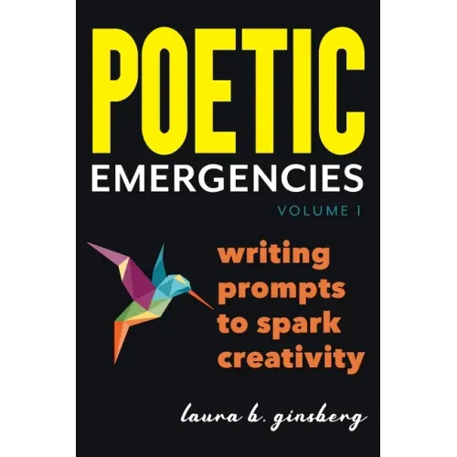 Poetic Emergencies: writing prompts to spark creativity