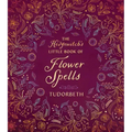 The Hedgewitch's Little Book of Flower Spells