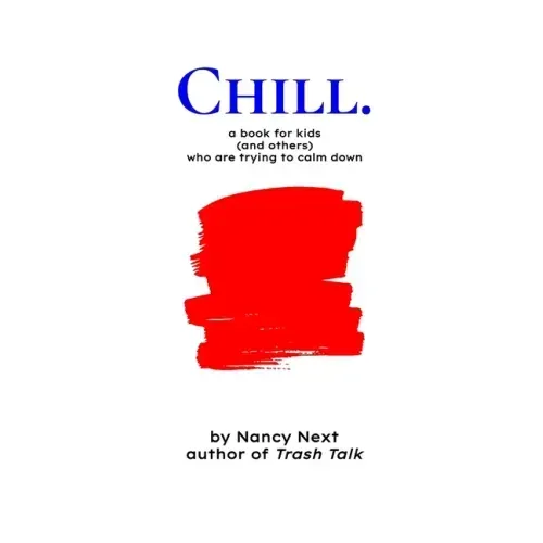 Chill.: a book for kids (and others) who are trying to calm down