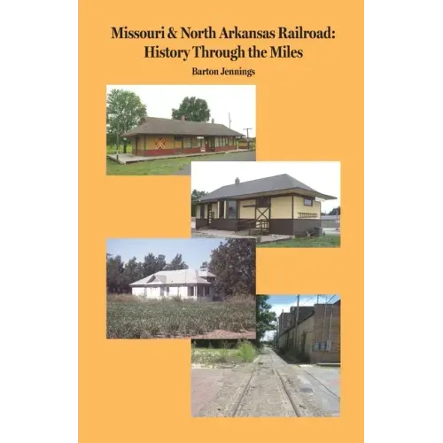 Missouri & North Arkansas Railroad: History Through the Miles