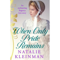 When Only Pride Remains: An enchanting Regency love story