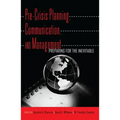 Pre-Crisis Planning, Communication, and Management: Preparing for the Inevitable