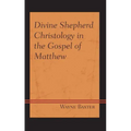 Divine Shepherd Christology in the Gospel of Matthew
