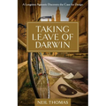 Taking Leave of Darwin: A Longtime Agnostic Discovers the Case for Design
