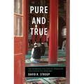 Pure and True: The Everyday Politics of Ethnicity for China's Hui Muslims