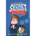 My Best Friend Is a Secret Agent: How Chip Became C.H.I.P. and Foiled the Freaky Fuzzy Invasion