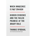 When Innocence Is Not Enough: Hidden Evidence and the Failed Promise of the Brady Rule