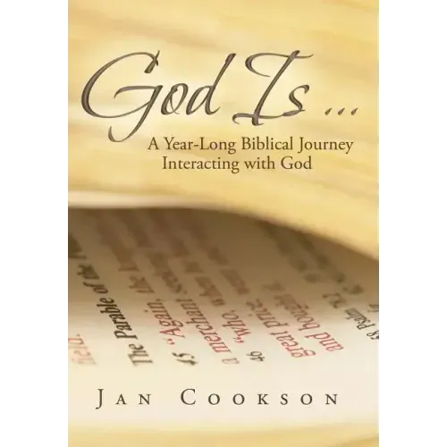 God Is ...: A Year-Long Biblical Journey Interacting with God
