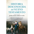 Historia Desconocida del Nuevo Testamento