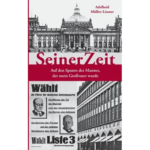SeinerZeit: Auf den Spuren des Mannes, der mein Großvater wurde