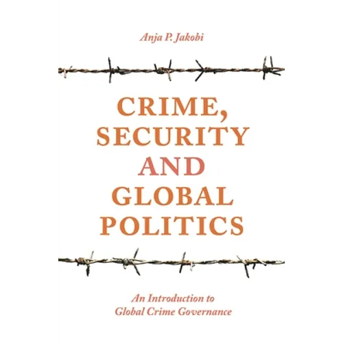 Crime, Security and Global Politics: An Introduction to Global Crime Governance