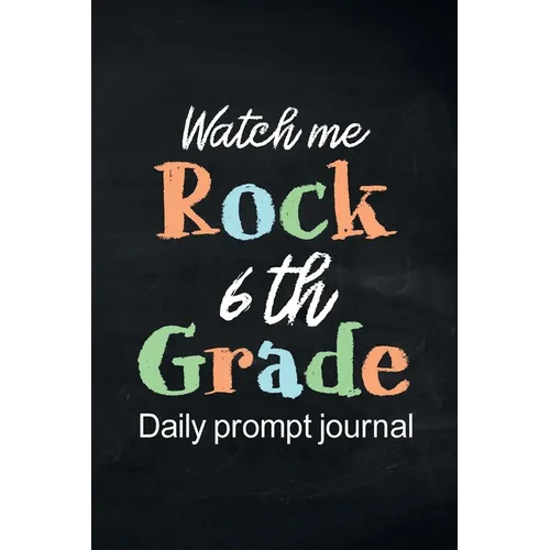 Watch Me Rock 6th Grade Daily Prompt Journal: Writing Diary Guided Positive Thinking, Daily Gratitude Journal, Mindfulness Journal, Fun Libs