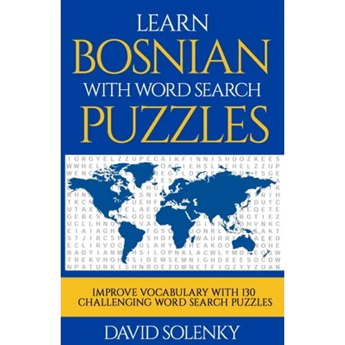 Learn Bosnian with Word Search Puzzles: Learn Bosnian Language Vocabulary with Challenging Word Find Puzzles for All Ages
