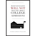 What Your Agent Will Not Tell You About College Admissions
