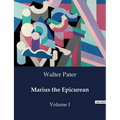 Marius the Epicurean: Volume I