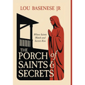 The Porch of Saints and Secrets