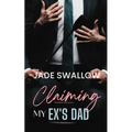 Claiming my Ex's Dad: A forbidden age gap romance